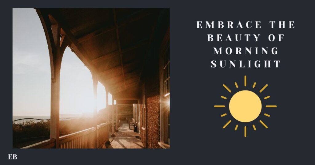 A porch bathed in morning sunlight with the text "Embrace the Beauty of Morning Sunlight" and a sun icon.